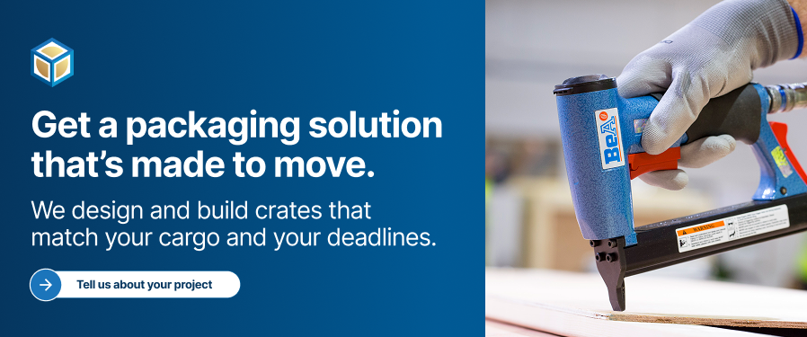 End banner showing wooden crate being assembled with the text , Get a packaging solution that’s made to move. We design and build crates that match your cargo and your deadlines. Tell us about your project.